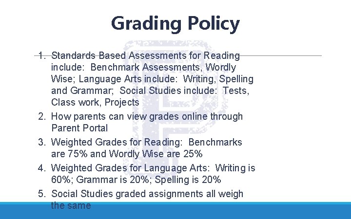 Grading Policy 1. Standards Based Assessments for Reading include: Benchmark Assessments, Wordly Wise; Language