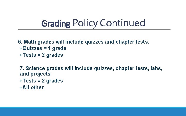 Grading Policy Continued 6. Math grades will include quizzes and chapter tests. ◦ Quizzes