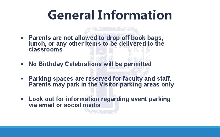 General Information § Parents are not allowed to drop off book bags, lunch, or