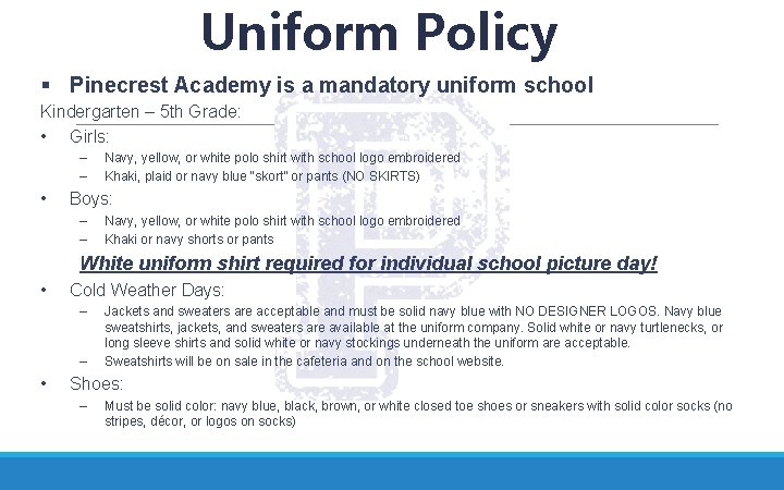 Uniform Policy § Pinecrest Academy is a mandatory uniform school Kindergarten – 5 th