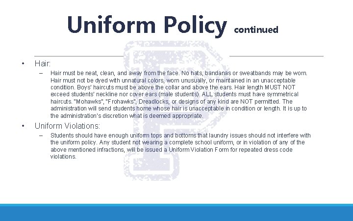 Uniform Policy • Hair: – • continued Hair must be neat, clean, and away