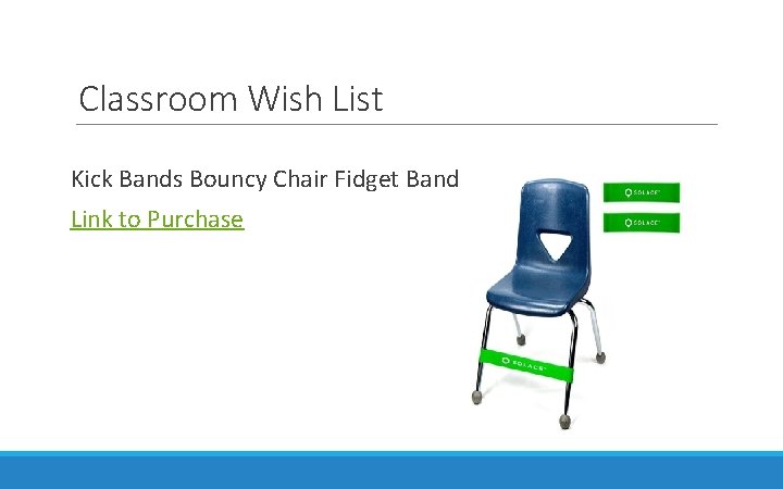 Classroom Wish List Kick Bands Bouncy Chair Fidget Band Link to Purchase 