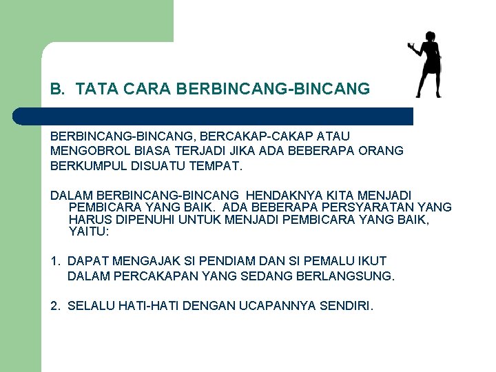 B. TATA CARA BERBINCANG-BINCANG, BERCAKAP-CAKAP ATAU MENGOBROL BIASA TERJADI JIKA ADA BEBERAPA ORANG BERKUMPUL