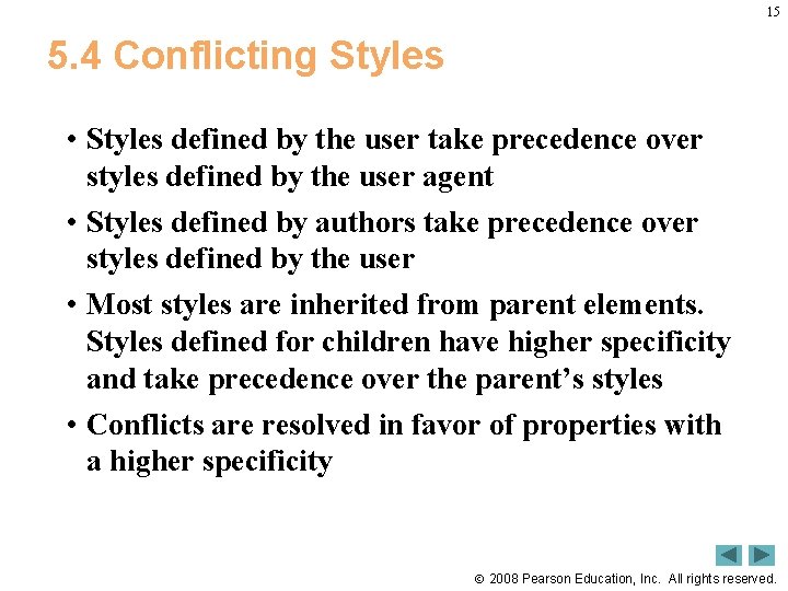 15 5. 4 Conflicting Styles • Styles defined by the user take precedence over