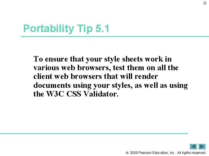 21 Portability Tip 5. 1 To ensure that your style sheets work in various