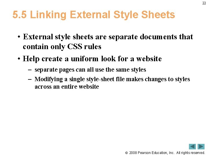 22 5. 5 Linking External Style Sheets • External style sheets are separate documents