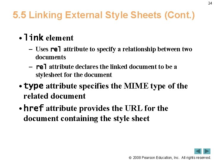 24 5. 5 Linking External Style Sheets (Cont. ) • link element – Uses