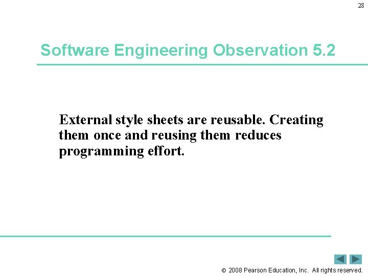 28 Software Engineering Observation 5. 2 External style sheets are reusable. Creating them once