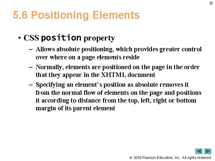 30 5. 6 Positioning Elements • CSS position property – Allows absolute positioning, which