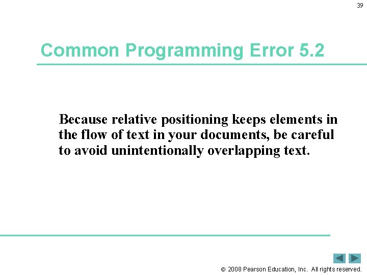 39 Common Programming Error 5. 2 Because relative positioning keeps elements in the flow