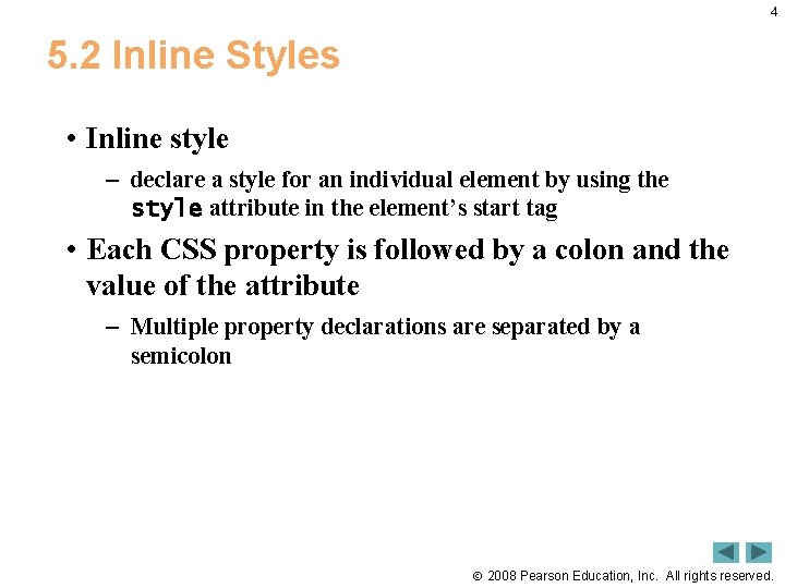 4 5. 2 Inline Styles • Inline style – declare a style for an