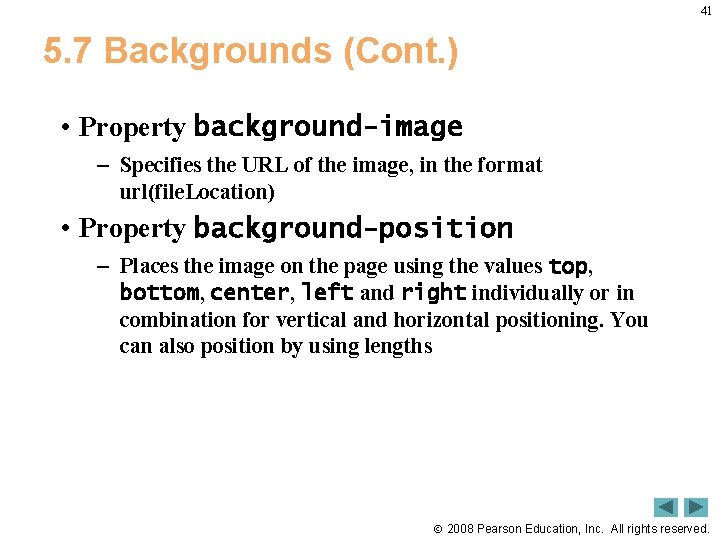 41 5. 7 Backgrounds (Cont. ) • Property background-image – Specifies the URL of