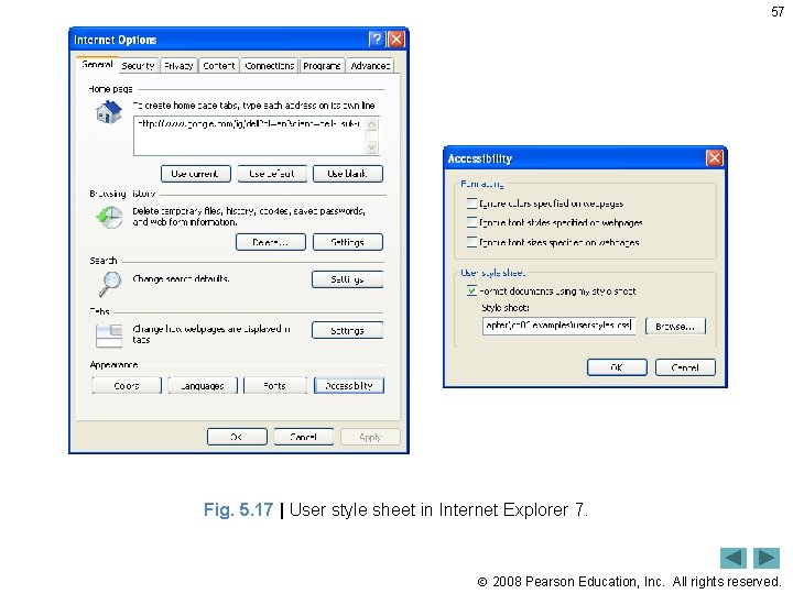 57 Fig. 5. 17 | User style sheet in Internet Explorer 7. 2008 Pearson