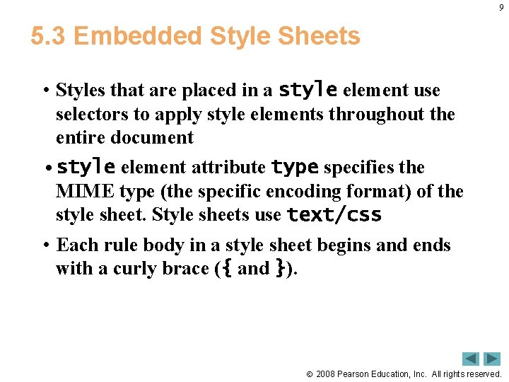 9 5. 3 Embedded Style Sheets • Styles that are placed in a style