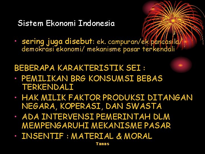 Sistem Ekonomi Indonesia • sering juga disebut: ek. campuran/ek pancasila/ demokrasi ekonomi/ mekanisme pasar
