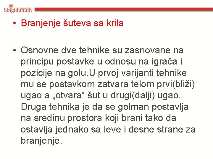  • Branjenje šuteva sa krila • Osnovne dve tehnike su zasnovane na principu
