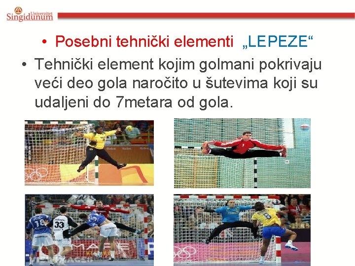  • Posebni tehnički elementi „LEPEZE“ • Tehnički element kojim golmani pokrivaju veći deo