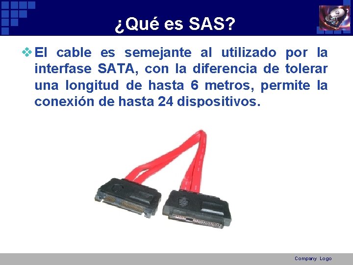 ¿Qué es SAS? v El cable es semejante al utilizado por la interfase SATA,