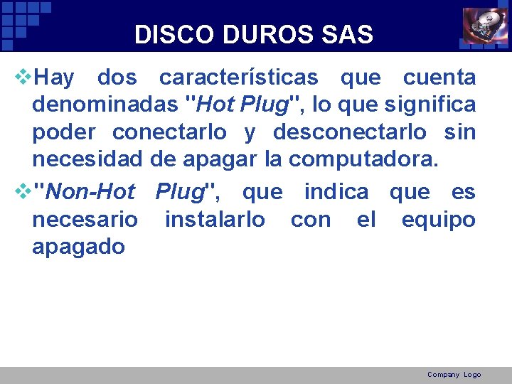 DISCO DUROS SAS v. Hay dos características que cuenta denominadas "Hot Plug", lo que