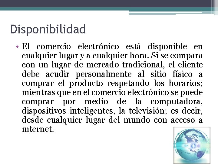 Disponibilidad • El comercio electrónico está disponible en cualquier lugar y a cualquier hora.