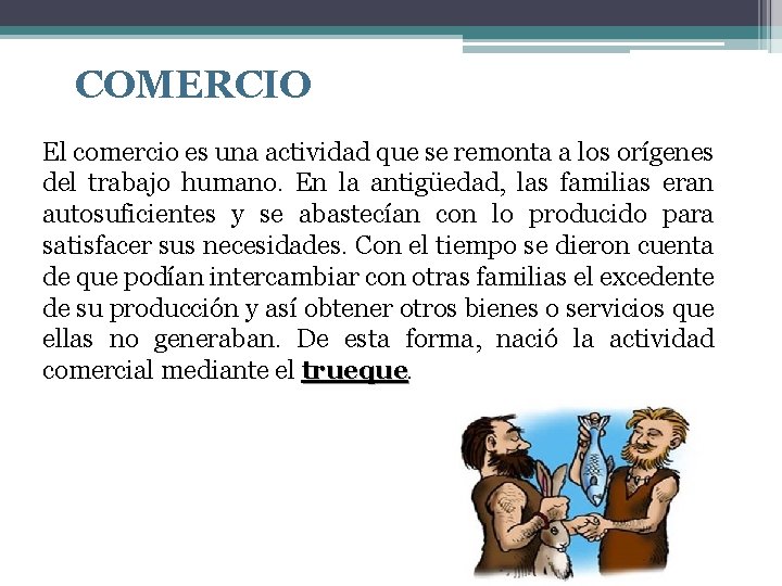 COMERCIO El comercio es una actividad que se remonta a los orígenes del trabajo