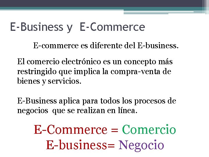 E-Business y E-Commerce E-commerce es diferente del E-business. El comercio electrónico es un concepto