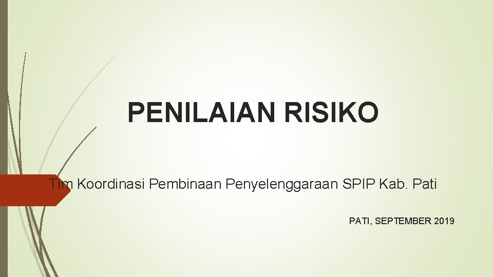 PENILAIAN RISIKO Tim Koordinasi Pembinaan Penyelenggaraan SPIP Kab. Pati PATI, SEPTEMBER 2019 