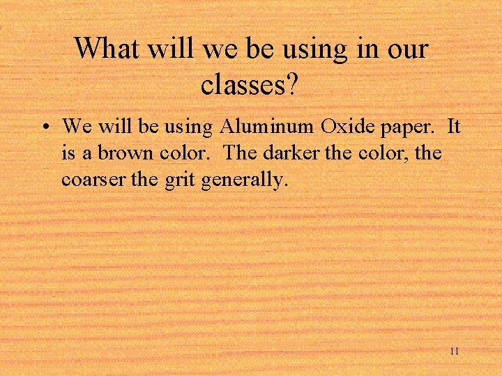 What will we be using in our classes? • We will be using Aluminum