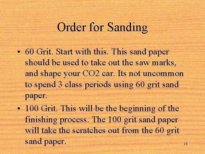 Order for Sanding • 60 Grit. Start with this. This sand paper should be