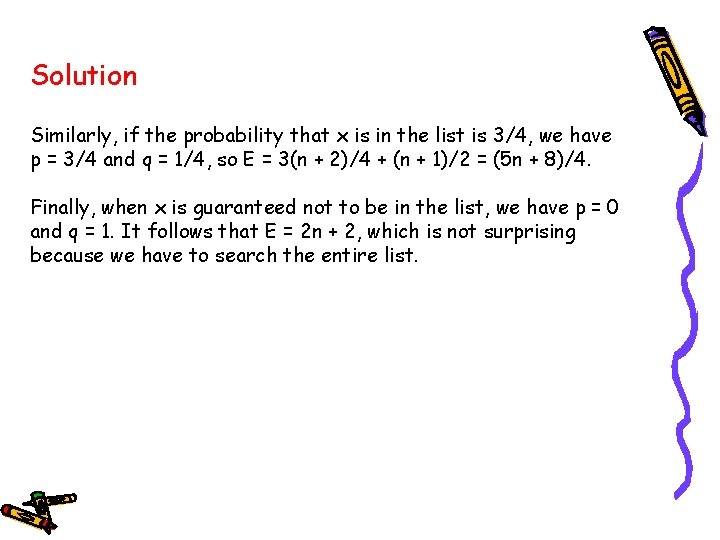 Solution Similarly, if the probability that x is in the list is 3/4, we