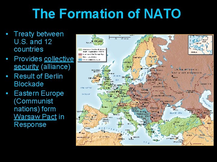 The Formation of NATO • Treaty between U. S. and 12 countries • Provides