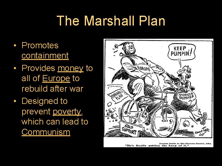 The Marshall Plan • Promotes containment • Provides money to all of Europe to
