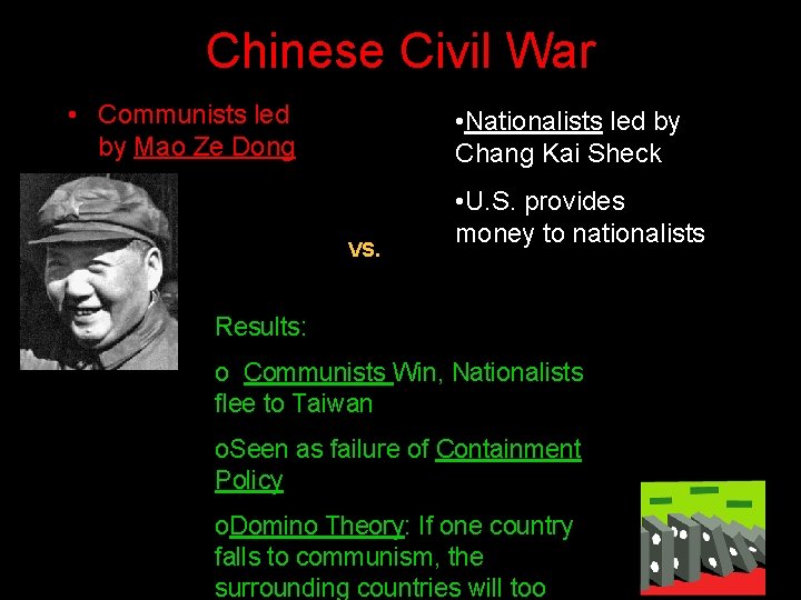 Chinese Civil War • Communists led by Mao Ze Dong • Nationalists led by