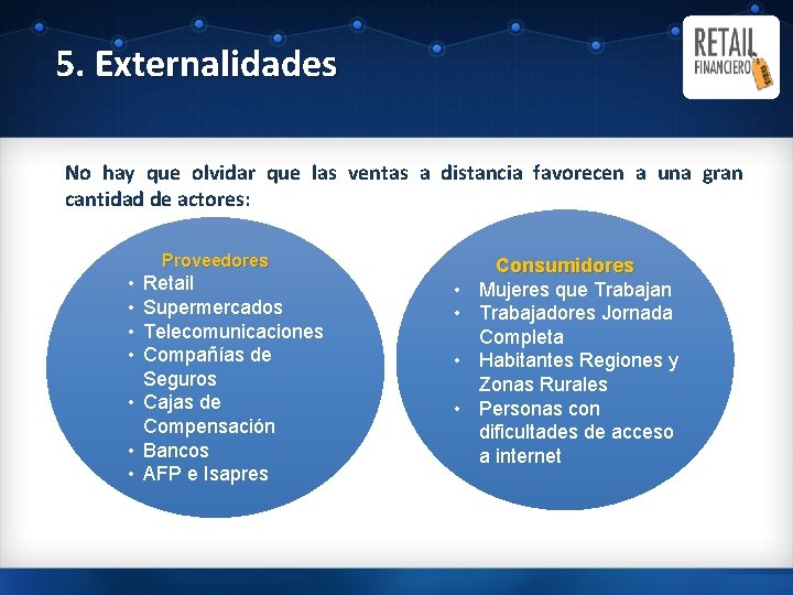 5. Externalidades No hay que olvidar que las ventas a distancia favorecen a una