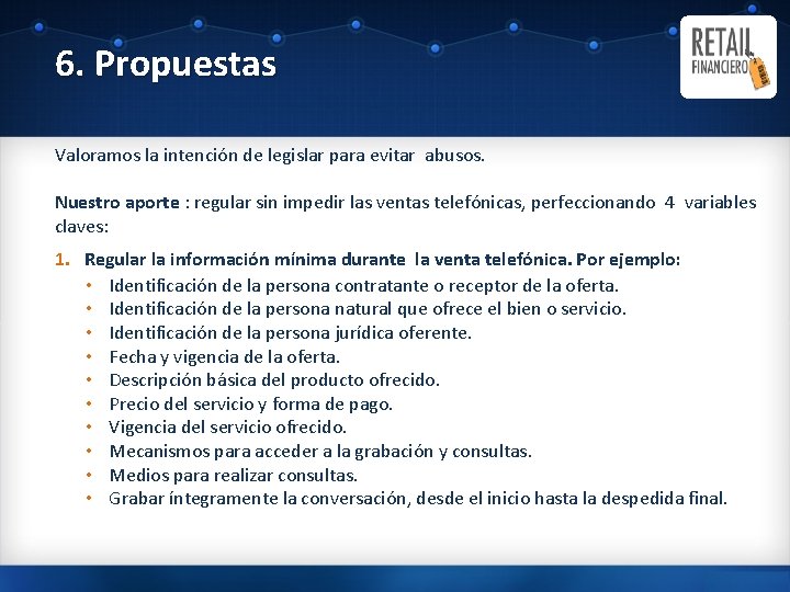 6. Propuestas Valoramos la intención de legislar para evitar abusos. Nuestro aporte : regular