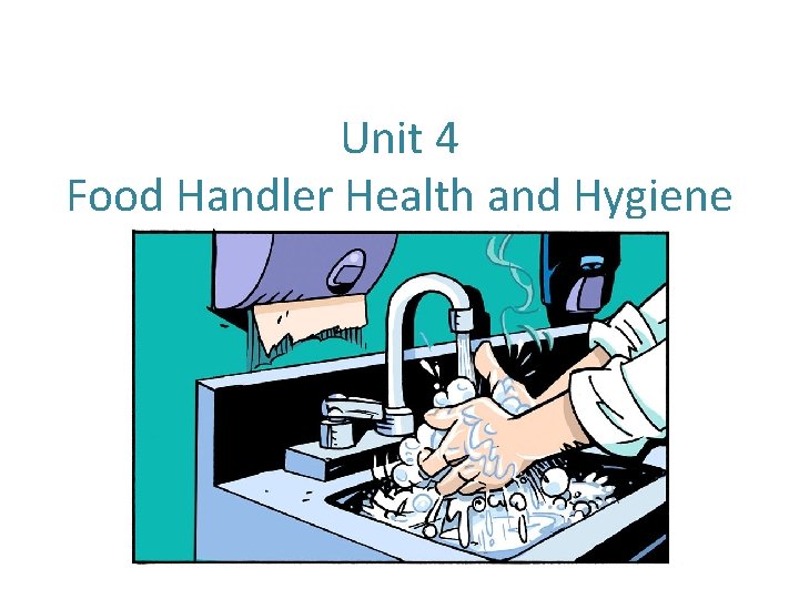 Unit 4 Food Handler Health and Hygiene 