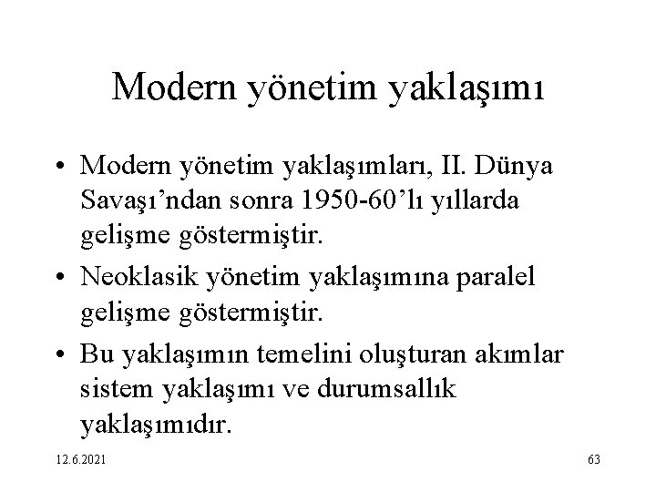 Modern yönetim yaklaşımı • Modern yönetim yaklaşımları, II. Dünya Savaşı’ndan sonra 1950 -60’lı yıllarda