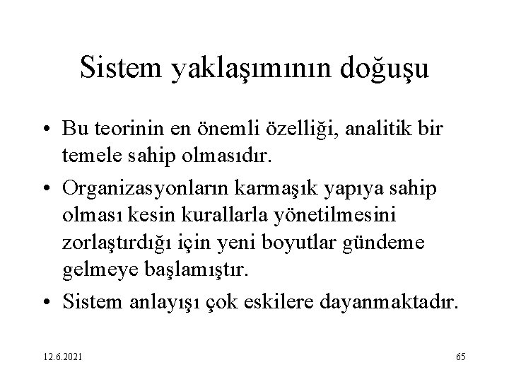 Sistem yaklaşımının doğuşu • Bu teorinin en önemli özelliği, analitik bir temele sahip olmasıdır.