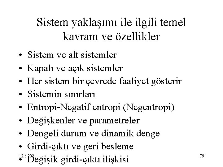 Sistem yaklaşımı ile ilgili temel kavram ve özellikler • Sistem ve alt sistemler •