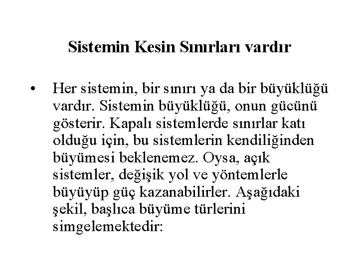 Sistemin Kesin Sınırları vardır • Her sistemin, bir sınırı ya da bir büyüklüğü vardır.