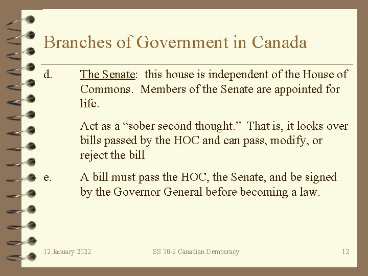 Branches of Government in Canada d. The Senate: this house is independent of the