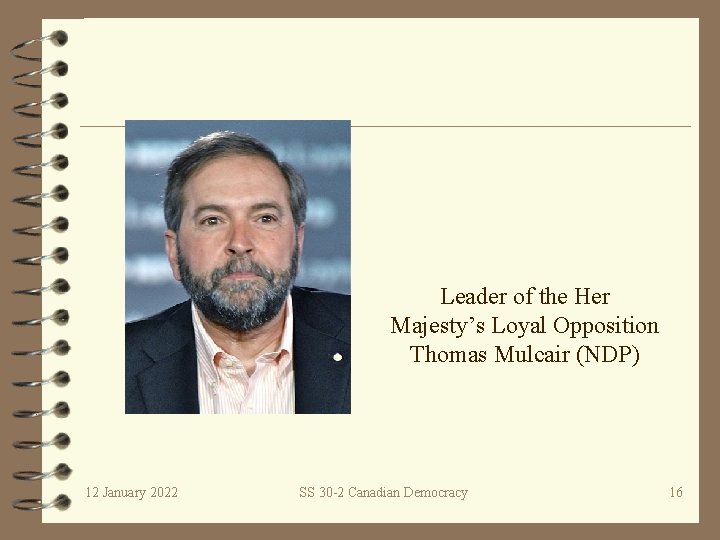Leader of the Her Majesty’s Loyal Opposition Thomas Mulcair (NDP) 12 January 2022 SS