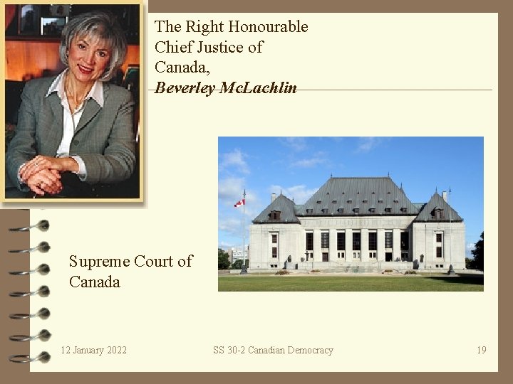 The Right Honourable Chief Justice of Canada, Beverley Mc. Lachlin Supreme Court of Canada