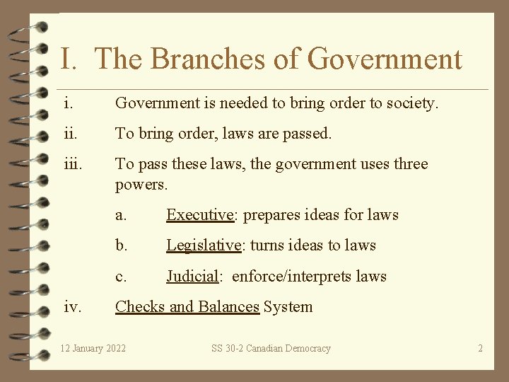 I. The Branches of Government is needed to bring order to society. ii. To