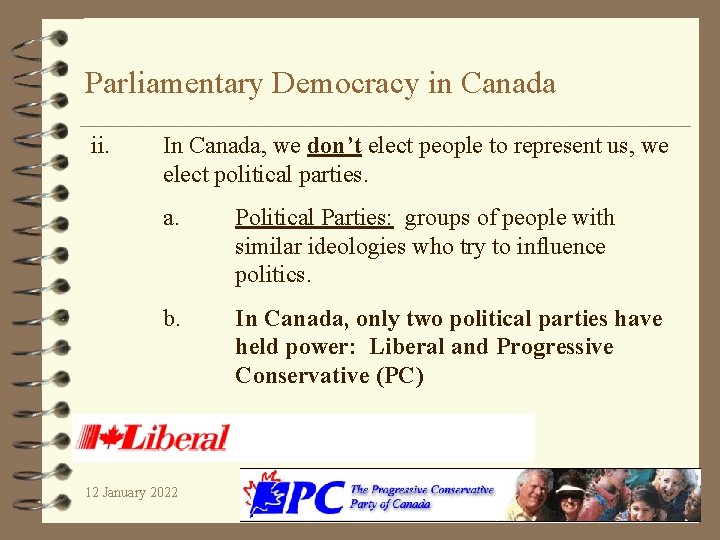 Parliamentary Democracy in Canada ii. In Canada, we don’t elect people to represent us,