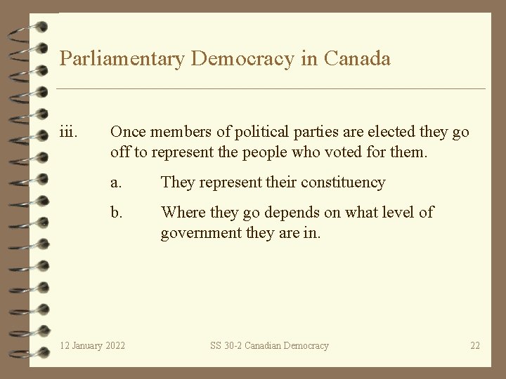 Parliamentary Democracy in Canada iii. Once members of political parties are elected they go