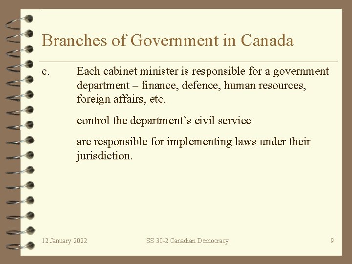 Branches of Government in Canada c. Each cabinet minister is responsible for a government