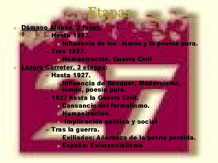 Etapas u u Dámaso Alonso. 2 fases: – Hasta 1927. u Influencia de los