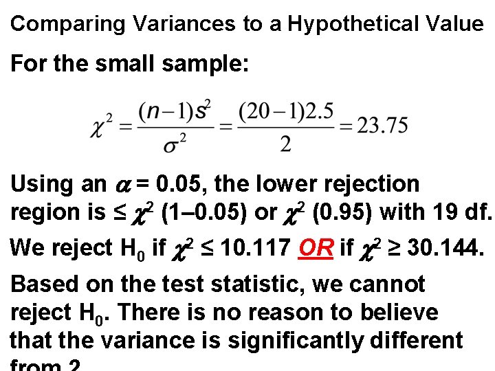 Comparing Variances to a Hypothetical Value For the small sample: Using an a =