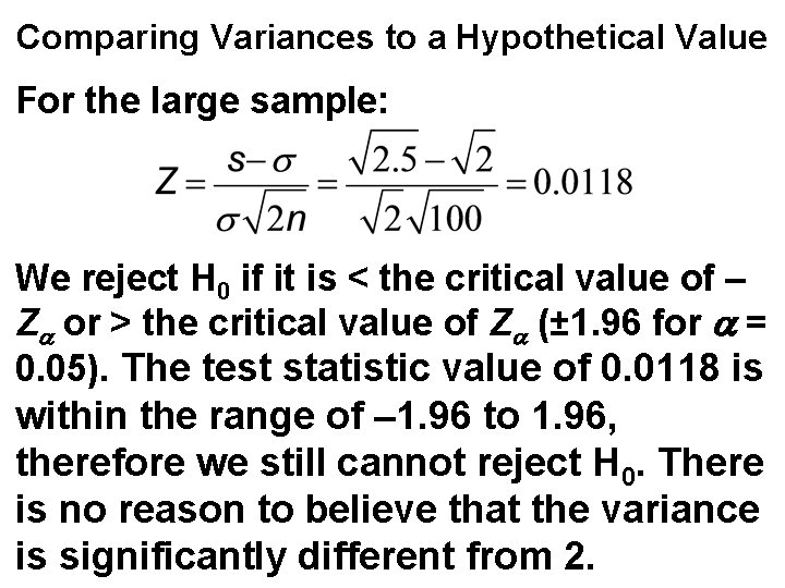 Comparing Variances to a Hypothetical Value For the large sample: We reject H 0